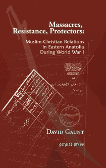 David Gaunt: Massacres, Resistance, Protectors: Muslim-Christian Relations in Eastern Anatolia during World War I . David Gaunt: Massacres, Resistance, Protectors: Muslim-Christian Relations in Eastern Anatolia during World War I .