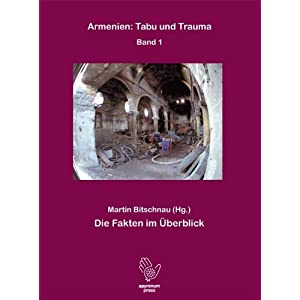 Martin Bitschnau (Hg.): Armenien: Tabu und Trauma. Bd. 1: Die Fakten im Überblick.
