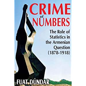 Dündar, Fuat: Crime of Numbers: The Role of Statistics in the Armenian Question (1878-1918)