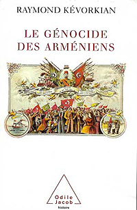 Raymond Kévorkian:: Le Génocide des Arméniens Raymond Kévorkian:: Le Génocide des Arméniens