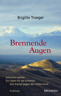 Brigitte Troeger: Brennende Augen – Johannes Lepsius: Ein Leben für die Armenier. Sein Kampf gegen den Völkermord. Gießen Brigitte Troeger: Brennende Augen – Johannes Lepsius: Ein Leben für die Armenier. Sein Kampf gegen den Völkermord. Gießen