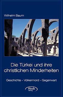 Wilhelm Baum: Die Türkei und ihre christlichen Minderheiten: Geschichte - Völkermord - Gegenwart