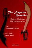 Sébastien de Courtois: The Forgotten Genocide: Eastern Christians; The Last Arameans. Sébastien de Courtois: The Forgotten Genocide: Eastern Christians; The Last Arameans.