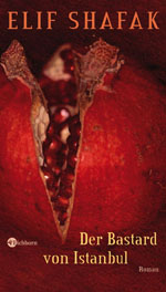 Elif Shafak: Bastard von Istanbul: Roman. Aus dem Türk. übers. von Julian Gräbener-Müller. Elif Shafak: Bastard von Istanbul: Roman. Aus dem Türk. übers. von Julian Gräbener-Müller.