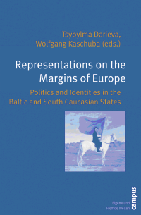 Representations on the Margins of Europe: Politics and Identities in the Baltic and South Caucasian States. Representations on the Margins of Europe: Politics and Identities in the Baltic and South Caucasian States.