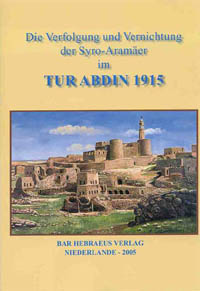 Die Verfolgung und Vernichtung der Syro-Aramäer im Tur Abdin 1915. Die Verfolgung und Vernichtung der Syro-Aramäer im Tur Abdin 1915.
